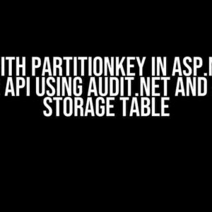 Error with PartitionKey in ASP.NET Core 8 Web API using Audit.NET and Azure Storage Table