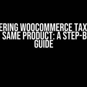 Mastering Woocommerce Tax Split Within Same Product: A Step-by-Step Guide