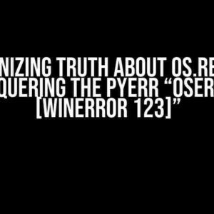 The Agonizing Truth About os.rename(): Conquering the PyErr “OSError: [WinError 123]”